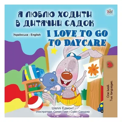 "I Love to Go to Daycare (Ukrainian English Bilingual Book for Children)" - "" ("Admont Shelley"