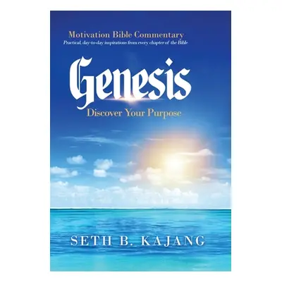 "Genesis: Discover Your Purpose" - "" ("Kajang Seth B.")