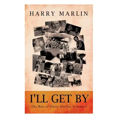 "I'll Get by: The Best of Harry Marlin, Volume I" - "" ("Marlin Harry")