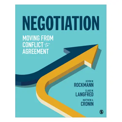 "Negotiation: Moving from Conflict to Agreement" - "" ("Rockmann Kevin W.")