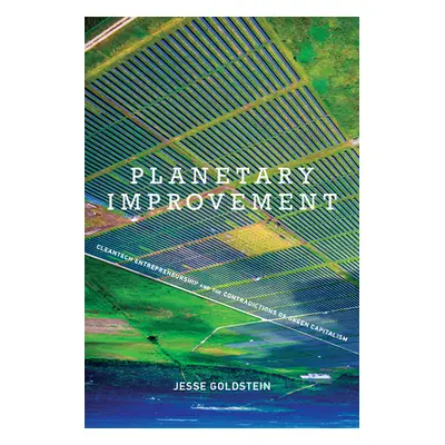 "Planetary Improvement: Cleantech Entrepreneurship and the Contradictions of Green Capitalism" -