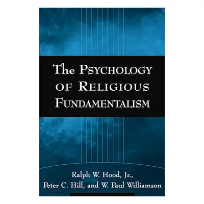 "The Psychology of Religious Fundamentalism" - "" ("Hood Jr Ralph W.")