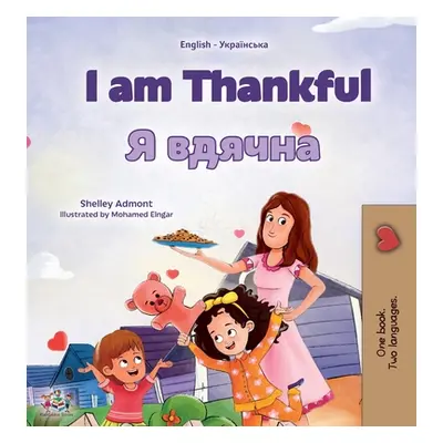 "I am Thankful (English Ukrainian Bilingual Children's Book)" - "" ("Admont Shelley")