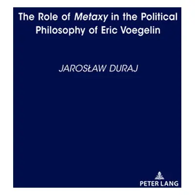 "The Role of Metaxy in the Political Philosophy of Eric Voegelin"" - "" ("Duraj Jaroslaw")