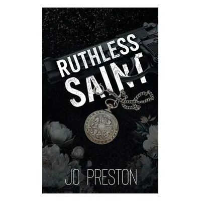 "Ruthless Saint: An Enemies To Lovers Mafia Romance" - "" ("Preston Jo")