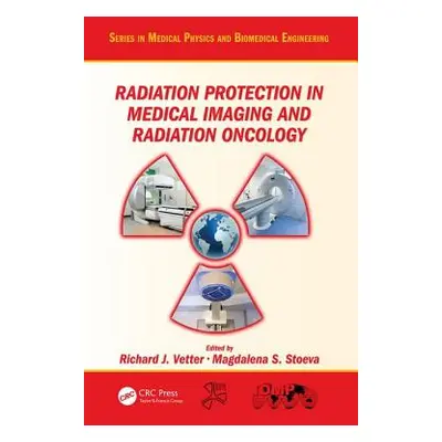 "Radiation Protection in Medical Imaging and Radiation Oncology" - "" ("Vetter Richard J.")