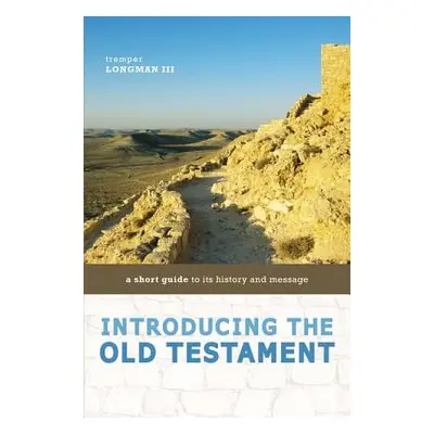 "An Introduction to the Old Testament: Second Edition" - "" ("Longman III Tremper")