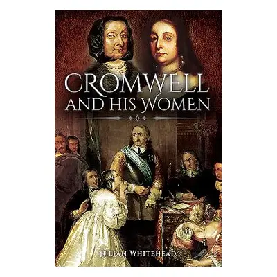 "Cromwell and His Women" - "" ("Whitehead Julian")