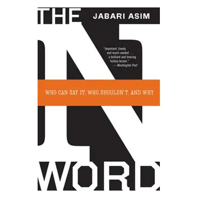 "The N Word: Who Can Say It, Who Shouldn't, and Why" - "" ("Asim Jabari")