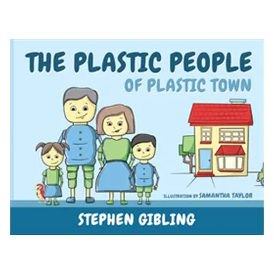 "The Plastic People of Plastic Town" - "" ("Gibling Stephen")