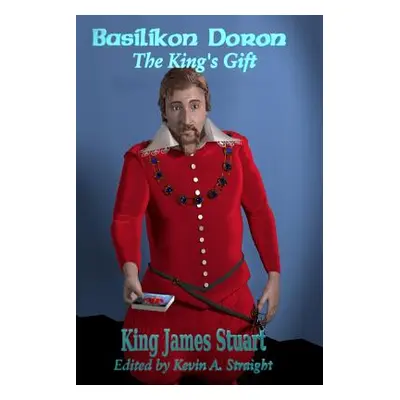 "Basilikon Doron: The King's Gift" - "" ("Straight Kevin a.")