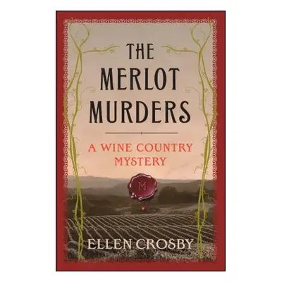 "The Merlot Murders: A Wine Country Mystery" - "" ("Crosby Ellen")