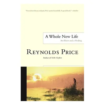 "A Whole New Life: An Illness and a Healing" - "" ("Price Reynolds")