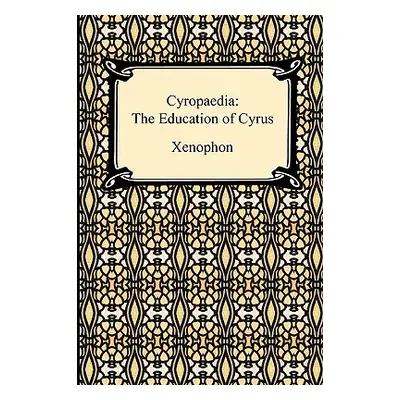 "Cyropaedia: The Education of Cyrus" - "" ("Xenophon")