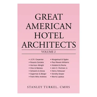 "Great American Hotel Architects Volume 2" - "" ("Turkel Cmhs Stanley")