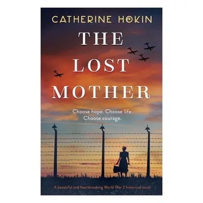 "The Lost Mother: A beautiful and heartbreaking World War 2 historical novel" - "" ("Hokin Cathe