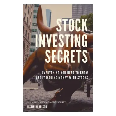 "Stock Investing Secrets: Everything you need to know about making money with stocks" - "" ("Har