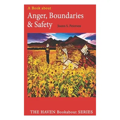 "Anger, Boundaries and Safety" - "" ("Peterson Joann S.")