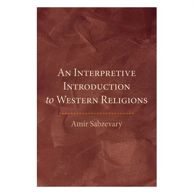 "An Interpretive Introduction to Western Religions" - "" ("Sabzevary Amir")