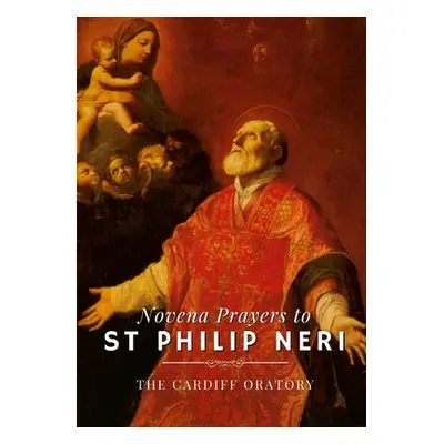 "Novena Prayers to St. Philip Neri" - "" ("Oratory Cardiff")