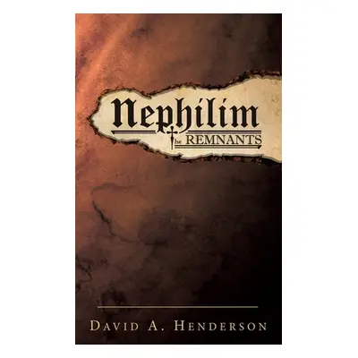 "Nephilim the Remnants" - "" ("Henderson David A.")