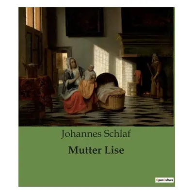 "Mutter Lise" - "" ("Schlaf Johannes")