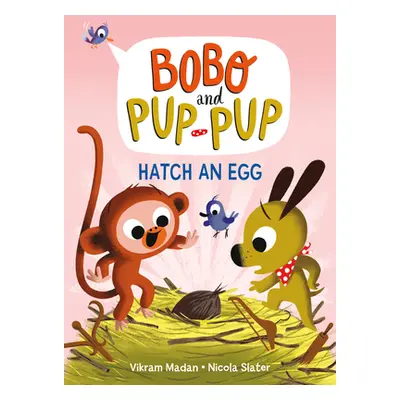 "Hatch an Egg (Bobo and Pup-Pup): (A Graphic Novel)" - "" ("Madan Vikram")