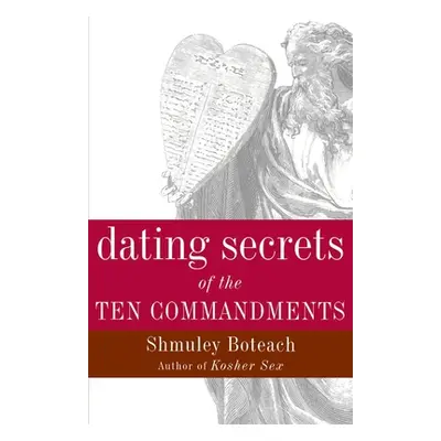 Dating Secrets of the Ten Commandments (Boteach Shmuley)