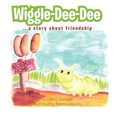 "Wiggle-Dee-Dee: A Story About Friendship" - "" ("Cromwell Ellen S.")