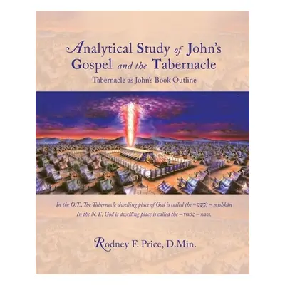 "Analytical Study of John's Gospel and the Tabernacle: Tabernacle as John's Book Outline" - "" (