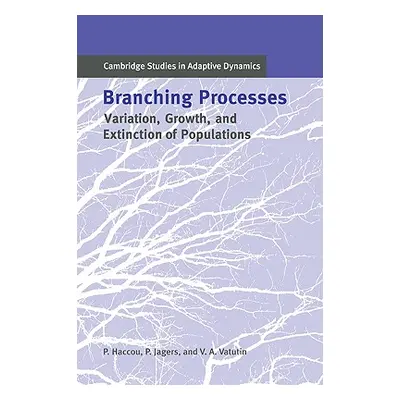 "Branching Processes: Variation, Growth, and Extinction of Populations" - "" ("Haccou Patsy")