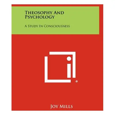 "Theosophy And Psychology: A Study In Consciousness" - "" ("Mills Joy")