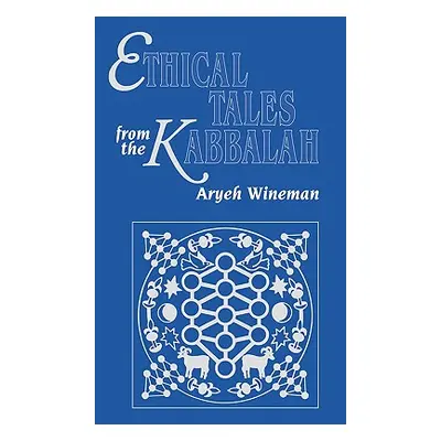 "Ethical Tales from the Kabbalah: Stories from the Kabbalistic Ethical Writings" - "" ("Wineman 