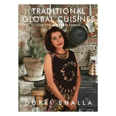 "Traditional Global Cuisines: For The Modern Family" - "" ("Bhalla Durri")