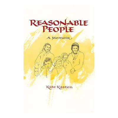 "Reasonable People: A Memoir" - "" ("Kasten Kate")