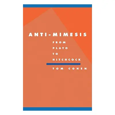 "Anti-Mimesis from Plato to Hitchcock" - "" ("Cohen Tom")