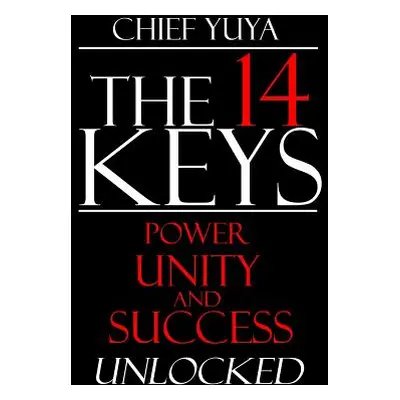 "The 14 Keys: Power, Unity, and Success Unlocked" - "" ("Assaan-Anu Yuya T.")