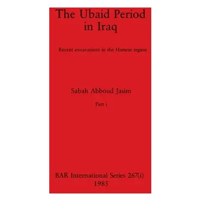 "The Ubaid Period in Iraq, Part i: Recent excavations in the Hamrin region" - "" ("Abboud Jasim 