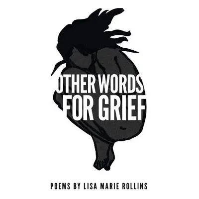 "Other Words For Grief" - "" ("Rollins Lisa Marie")