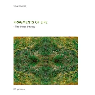 "Fragments of Life: - The inner beauty" - "" ("Conrad Ulla")