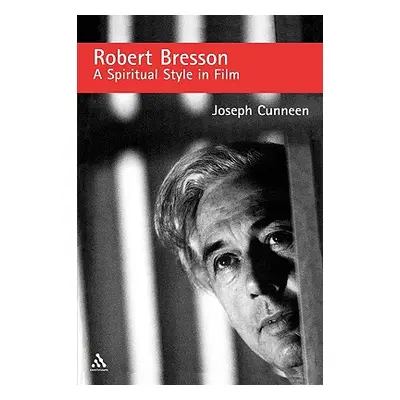 "Robert Bresson: A Spiritual Style in Film" - "" ("Cunneen Joseph")