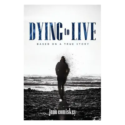 "Dying to Live: Based on a True Story" - "" ("Comiskey Jono")