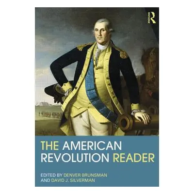 "The American Revolution Reader" - "" ("Brunsman Denver")