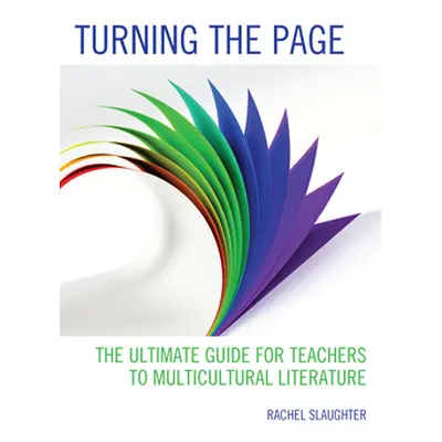 "Turning the Page: The Ultimate Guide for Teachers to Multicultural Literature" - "" ("Slaughter