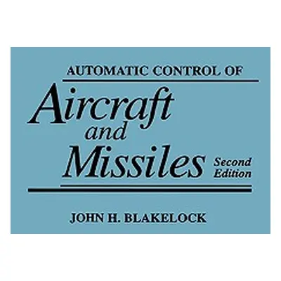 "Automatic Control of Aircraft and Missiles" - "" ("Blakelock John H.")