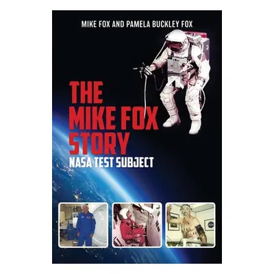 "The Mike Fox Story: NASA Test Subject" - "" ("Fox Mike")