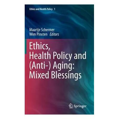 "Ethics, Health Policy and (Anti-) Aging: Mixed Blessings" - "" ("Schermer Maartje")