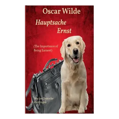 "Hauptsache Ernst (The Importance of Being Earnest): Neu ins Deutsche bertragen" - "" ("Schernik