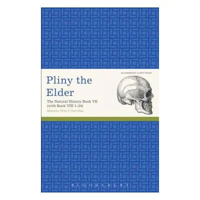 "Pliny the Elder: The Natural History Book VII (with Book VIII 1-34)" - "" ("Pliny the Elder")