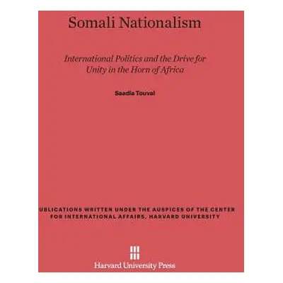 "Somali Nationalism: International Politics and the Drive for Unity in the Horn of Africa" - "" 